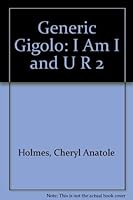 Generic Gigolo: I Am I and U R 2 1564740889 Book Cover