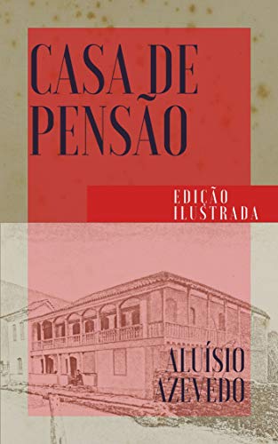 Casa de Pensão: Edição Ilustrada (Clássicos da Literatura Brasileira Livro 13)