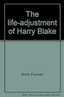 The life-adjustment of Harry Blake B0006BTUO0 Book Cover