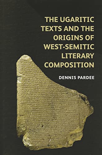 The Ugaritic Texts and the Origins of West-Semitic Literary Composition (Schweich Lectures on Biblical Archaeology)