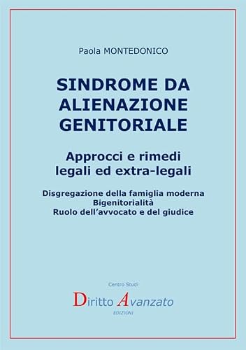 SINDROME DA ALIENAZIONE GENITORIALE. Approcci e rimedi legali ed extra-legali