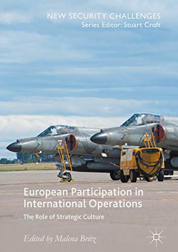 European Participation in International Operations: The Role of Strategic Culture (New Security Challenges)