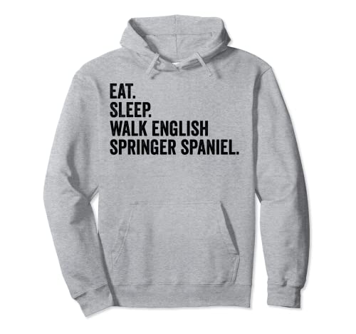 Eat Sleep Walk English Springer Spaniel Lovers Dog Funny Sweat à Capuche