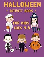 Halloween Activity Book for Kids Ages 4-8: : Fun Workbook For Happy Halloween ,Dot To Dot, Costume Coloring, Mazes, Word Search and More! B08KPXLYJY Book Cover