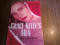 Grace Kelly's Men: The Romantic Life of Princess Grace 0312926405 Book Cover
