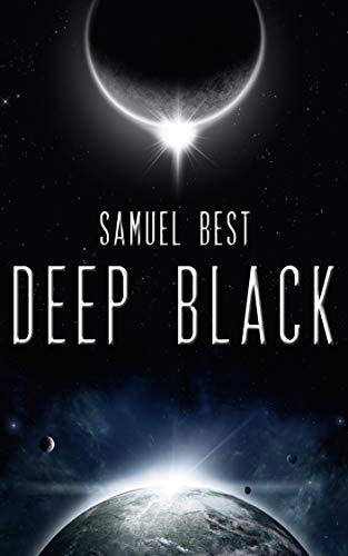Deep Black: A Near Earth Second Contact Colonization Odyssey (Infinite Sky Book 2)
