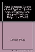 Peter Benenson: Taking a Stand Against Injustice Amnesty International (People Who Have Helped the World) 0836804007 Book Cover