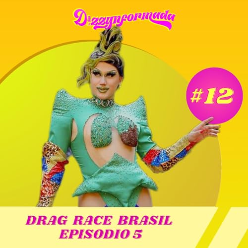 #12 - Drag Race Brasil epis&oacute;dio 5