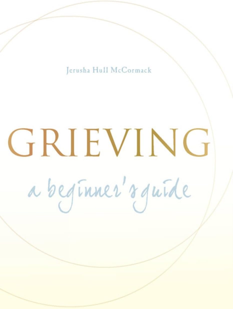 Grieving: A Beginner's Guide