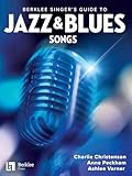 Berklee Singer's Guide to Jazz & Blues Songs: 38 Songs in Lyric and Chord Chart format with Arranging...