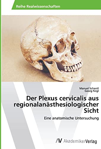 Der Plexus cervicalis aus regionalanästhesiologischer Sicht: Eine anatomische Untersuchung