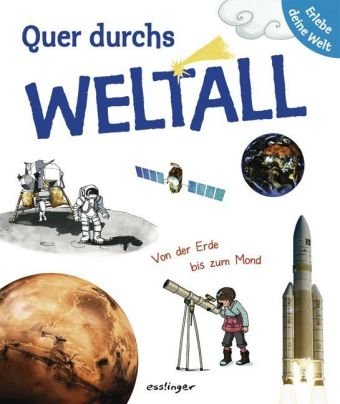 Quer durchs Weltall (Erlebe deine Welt) Quer durchs Weltall (Erlebe deine Welt)
