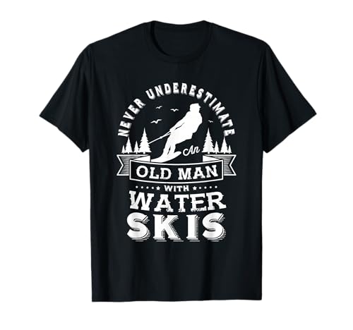Ne sous-estimez jamais un vieux homme avec des skis nautiques T-Shirt