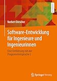 Software-Entwicklung für Ingenieure und Ingenieurinnen: Eine Einführung mit der Programmiersprache C