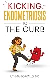 Kicking Endometriosis to the Curb: A Holistic Approach to Endometriosis