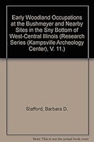 Early Woodland Occupations at the Bushmeyer and Nearby Sites in the Sny Bottom of West-Central Illinois (Research Series (Kampsville Archeology Center), V. 11.) 0942118375 Book Cover