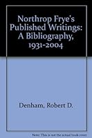 Northrop Frye's Published Writings: A Bibliography, 1931-2004 093118200X Book Cover