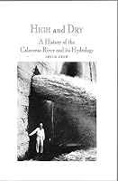 High and Dry A History of the Calavaras River and Its Hydrology 1424304466 Book Cover