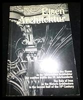 Eisenarchitektur: Die Rolle des Eisens in der historischen Architektur der zweiten Ha¨lfte des 19. Jahrhunderts : the role of iron in the historic ... half of the 19th century (German Edition) 387870187X Book Cover