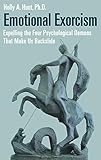 Emotional Exorcism: Expelling the Four Psychological Demons That Make Us Backslide
