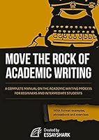 Move the Rock of Academic Writing: The complete guide to academic writing in all formatting styles. Expand your academic essay vocabulary and boost your academic English writing skills and language. 1973400820 Book Cover