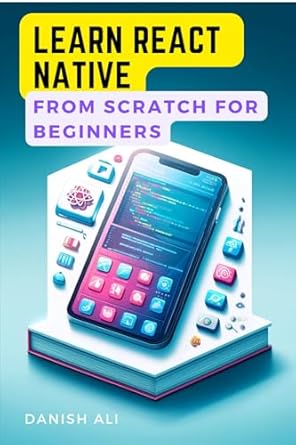 Amazon.com: Learn React Native From Scratch For Beginners eBook : Ali ...