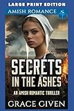 Secrets in the Ashes: LARGE PRINT EDITION (Amish Romantic Thrillers LARGE PRINT)