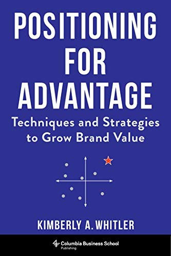 Buy Positioning for Advantage: Techniques and Strategies to Grow Brand Value — BookShops.in