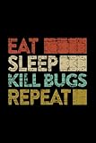  Kill Bugs - Eat Sleep Kill Bugs Repeat Funny Pest Control Exterminator Retro Vintage Lined Notebook Journal: Weekly,2022,2021,Organizer,Christmas ... in