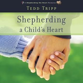 Shepherding a Child's Heart Audiobook By Tedd Tripp cover art