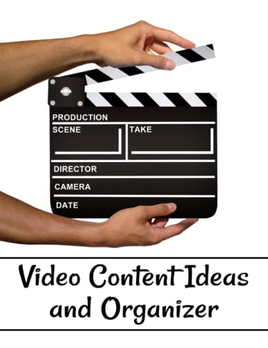Video Content Ideas and Organizer: For Brainstorming, Planning, Detailing, and Uploading Your Video Content