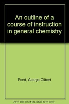 Hardcover An outline of a course of instruction in general chemistry Book