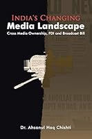 India's Changing Media Landscape: Cross Media Ownership, FDI and Broadcast Bill 148288674X Book Cover