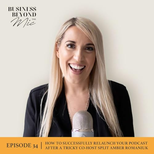 034: How to Successfully Relaunch Your Podcast After a Tricky Co-Host Split Amber Romaniuk