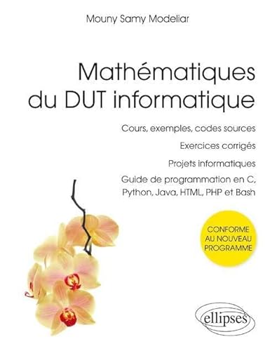 Mathématiques du DUT Informatique Guide de Programmation en C Python Java HTML PHP et Bash Cours Exemples Codes Sources Exercices Corrigés