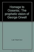 Homage to Oceania;: The prophetic vision of George Orwell 0814200834 Book Cover
