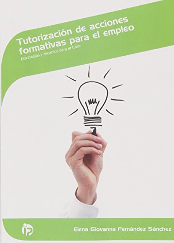 Tutorización de acciones formativas para el empleo: Estrategias y recursos para el tutor (Servicios socioculturales y a la comunidad)