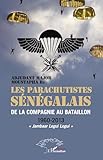  Les parachutistes sénégalais de la compagnie au bataillon: 1960-2013 Jambaar Legui Legui\