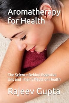 Aromatherapy for Health: The Science Behind Essential Oils and Their Effects on Health