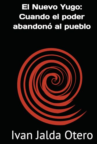 El Nuevo Yugo: Cuando el poder abandonó al pueblo