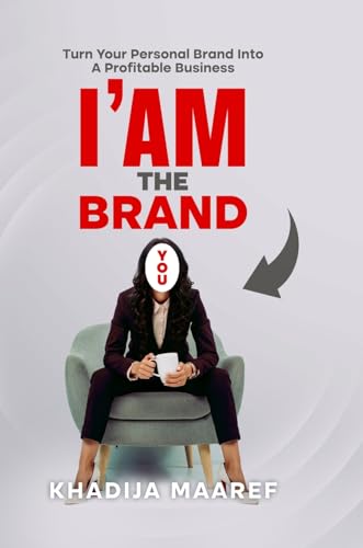 I Am the Brand: Turn Your Personal Brand Into A Profitable Business