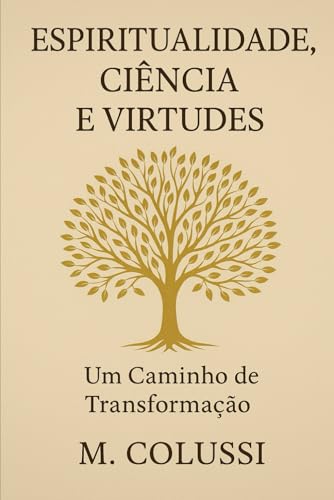 Espiritualidade, ciência e virtudes: Um caminho de transformação