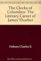 The Clocks of Columbus: The Literary Career of James Thurber 0689105169 Book Cover