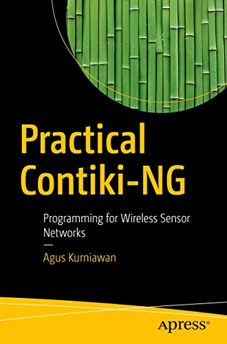 Practical Contiki-NG: Programming for Wireless Sensor Networks view 2