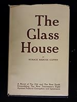 The Glass House A Novel of the Old and the New South Dramatizing the New Tennessee's Fight Against Political Corruption and Ignorance B00D4BNNLU Book Cover