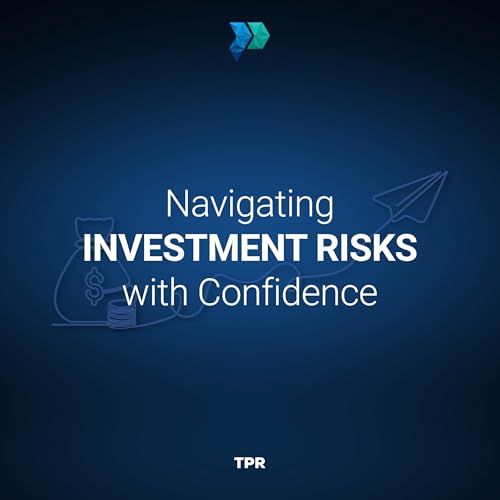 Navigating Investment Risks with Confidence [Episode 350]