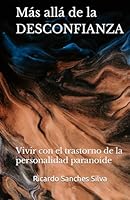 Más allá de la DESCONFIANZA: Vivir con el trastorno de la personalidad paranoide (Colección Más Allá) (Spanish Edition) B0CPS72TN8 Book Cover