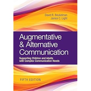 Augmentative & Alternative Communication: Supporting Children and Adults with Complex Communication Needs