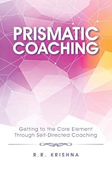Paperback Prismatic Coaching: Getting to the Core Element Through Self-Directed Coaching Book