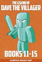 The Legend of Dave the Villager Books 11–15: a collection of unofficial Minecraft books (Dave the Villager Collections) B0B6XGV1XC Book Cover